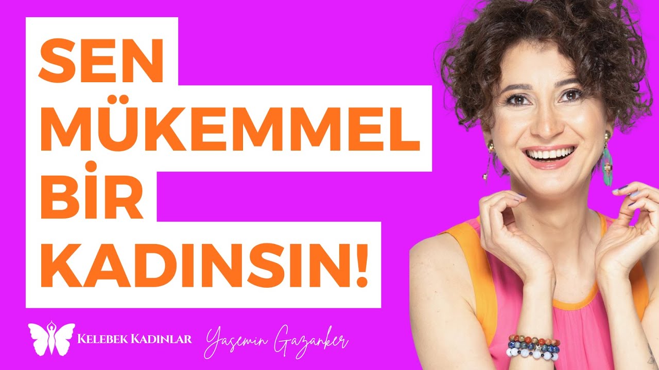 Sen Mükemmel Bir Kadınsın! I @KelebekKadinlar #Kadın