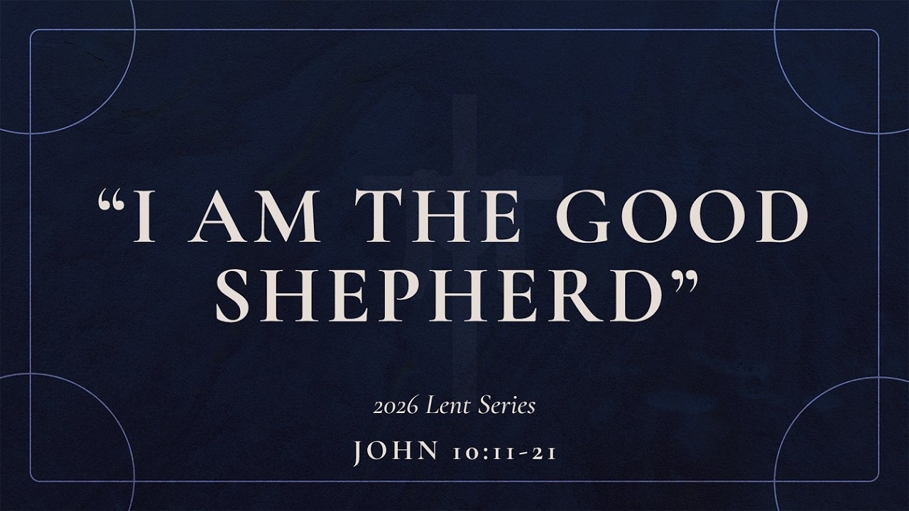 I Am the Good Shepherd - February 22, 2026