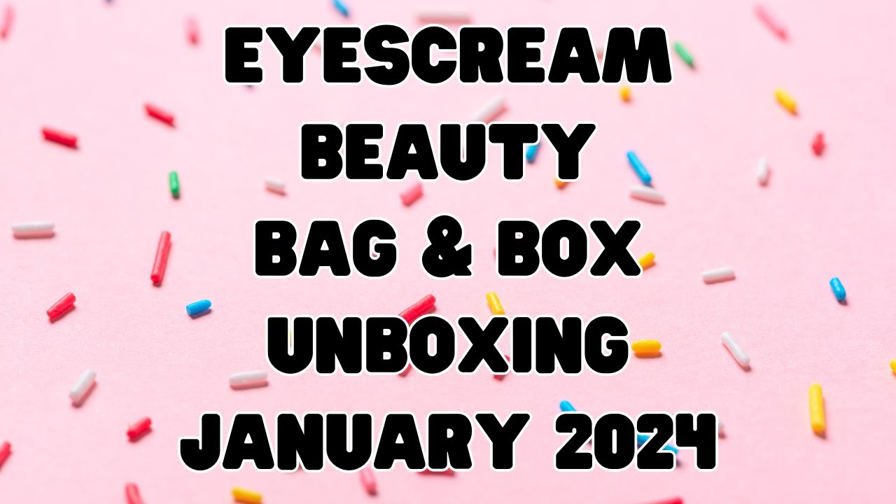 EYESCREAM BEAUTY BOX JANUARY 2024 #eyescreambeauty #beautybox #makeup