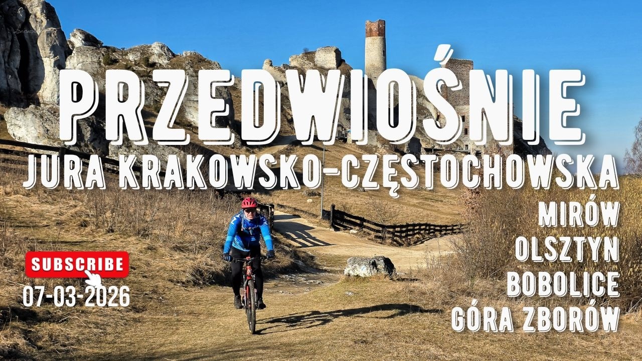 PRZEDWIOŚNIE MTB | Jura Krakowsko - Częstochowska | Olsztyn | Mirów | Bobolice | Góra Zborów