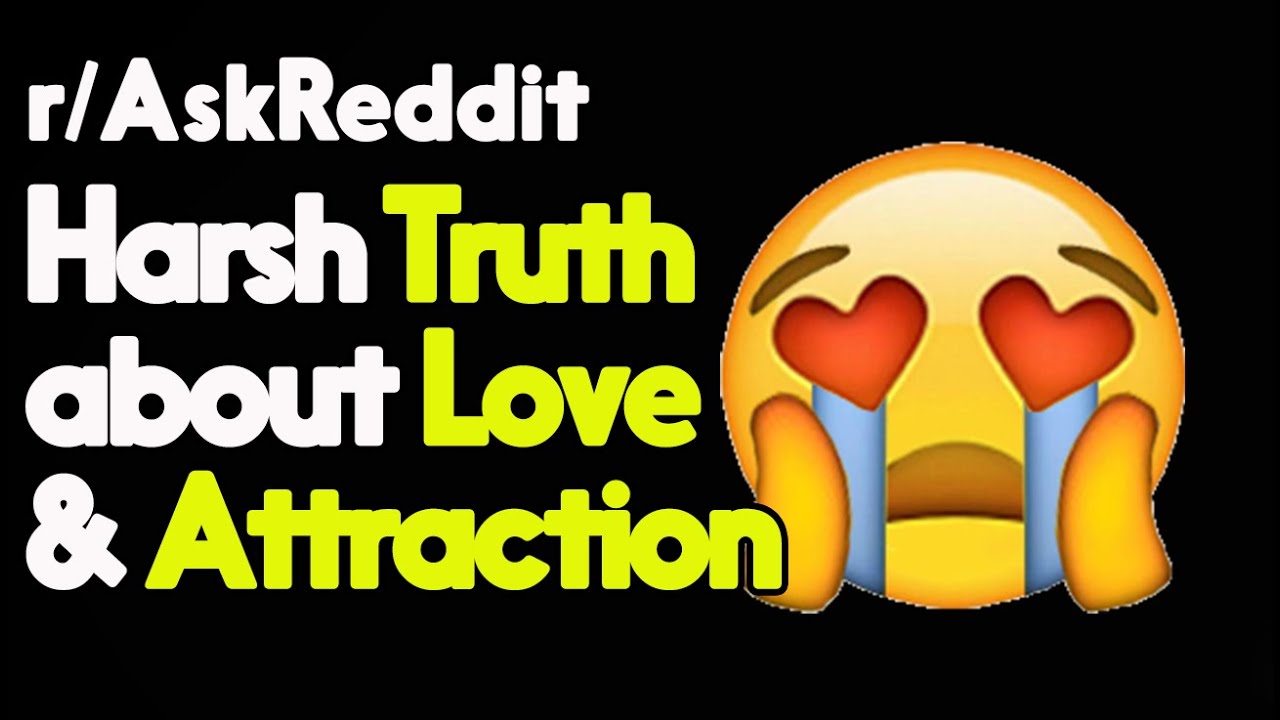 Harsh Truth about Love and Attraction r/AskReddit Reddit Stories  | Top Posts