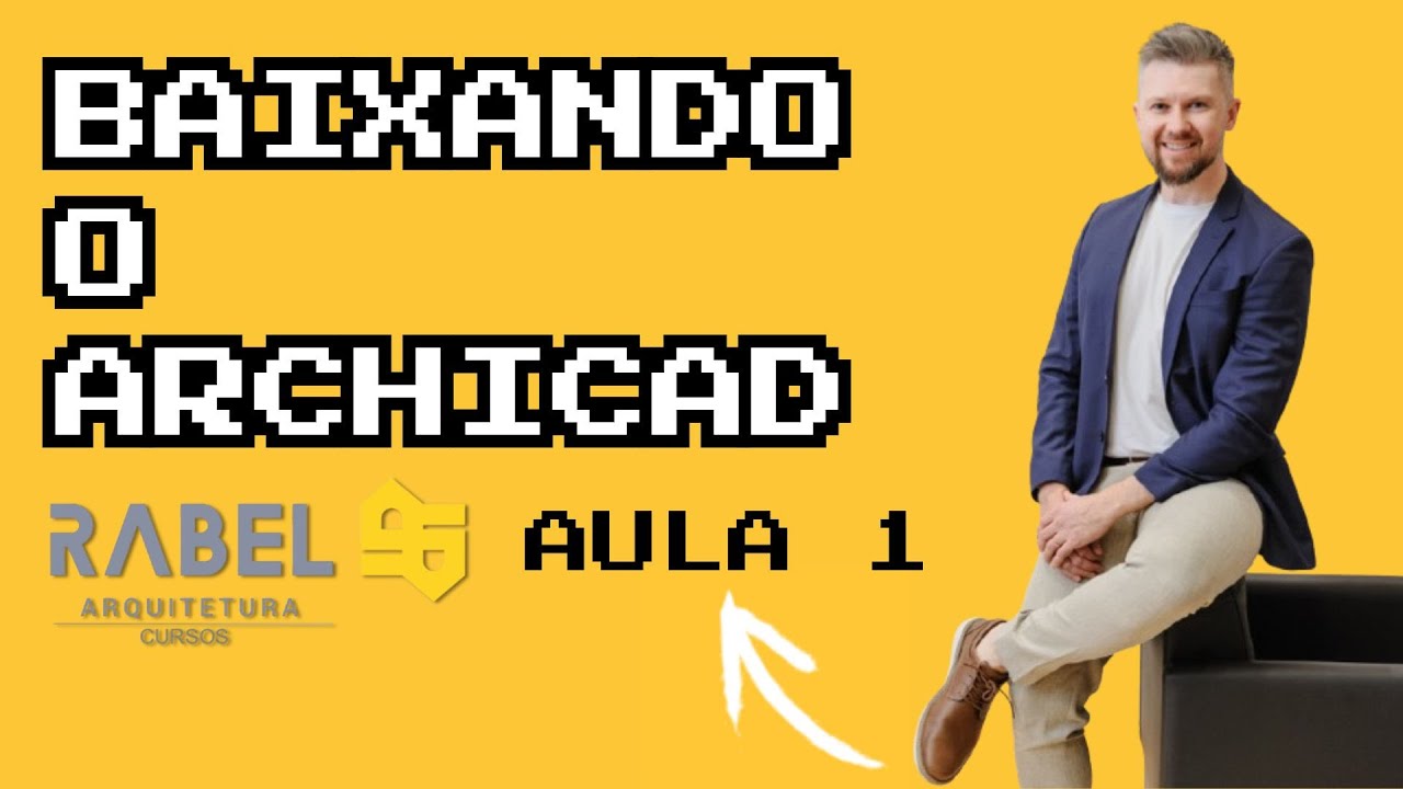 01 BAIXANDO O ARCHICAD