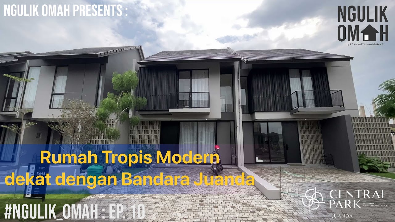 #NGULIK_OMAH EPS. 10 : RUMAH TROPIS MODERN DEKAT DENGAN BANDARA - CENTRAL PARK JUANDA TIPE HAMPTON