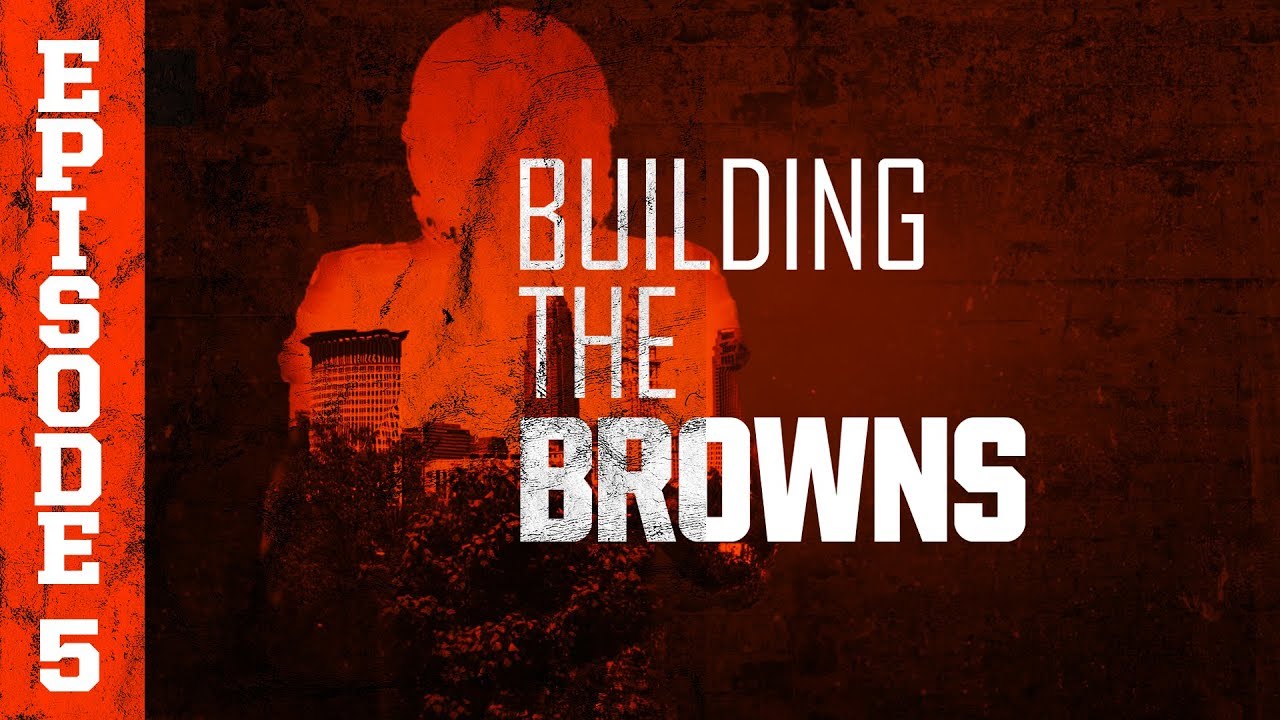 2018 Building the Browns: Episode 5 | Cleveland Browns