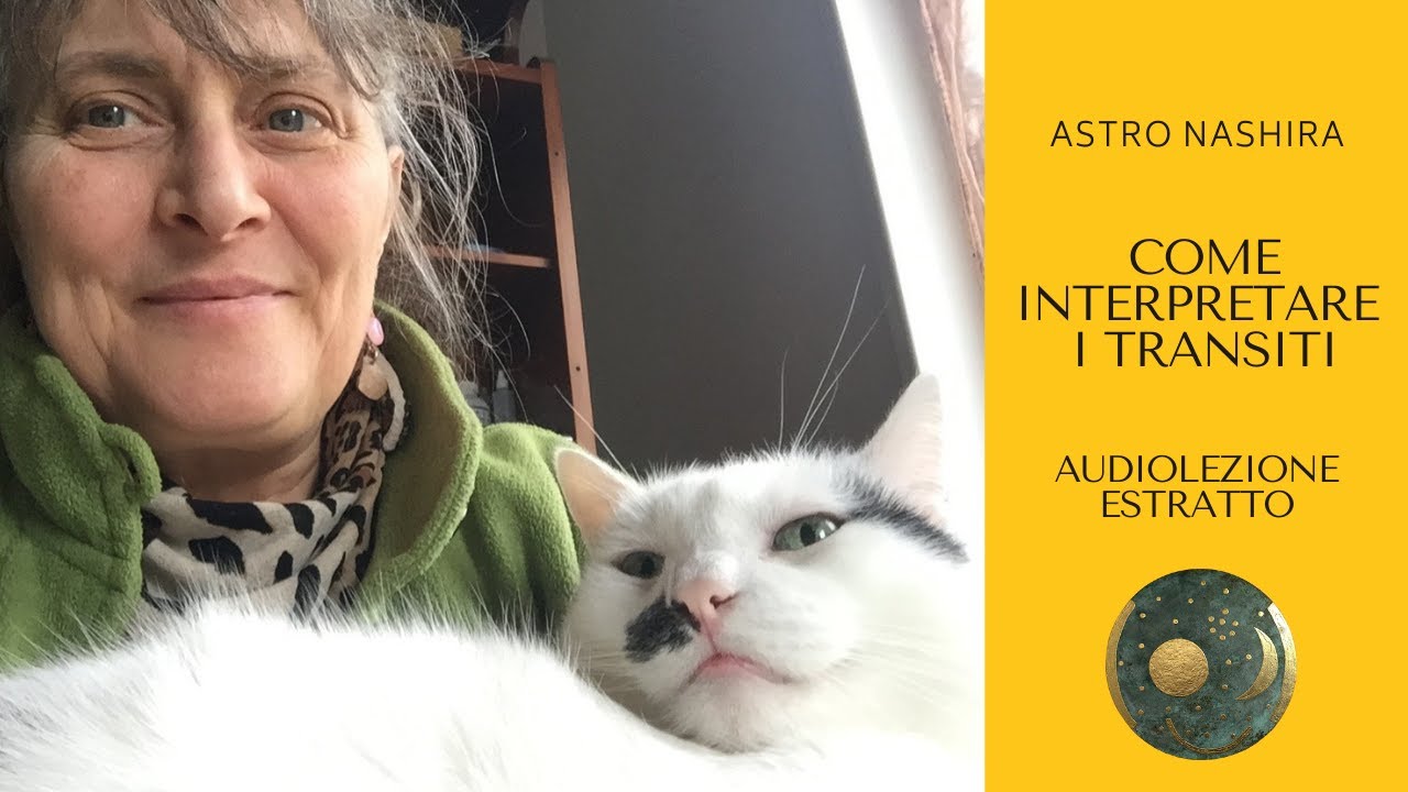 Come interpretare i Transiti - Astro Nashira - audiolezione estratto