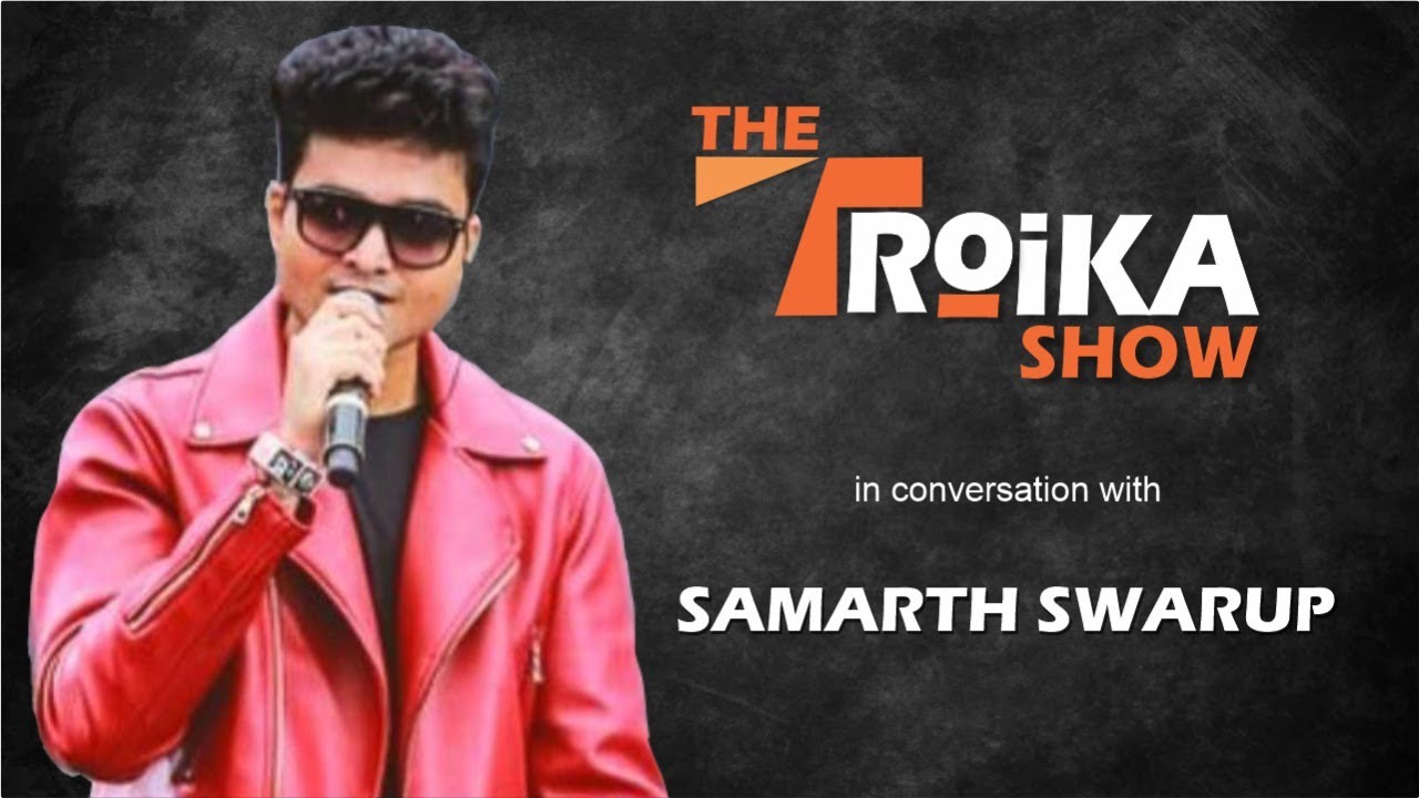 The TROIKA Show in conversation with SAMARTH SWARUP