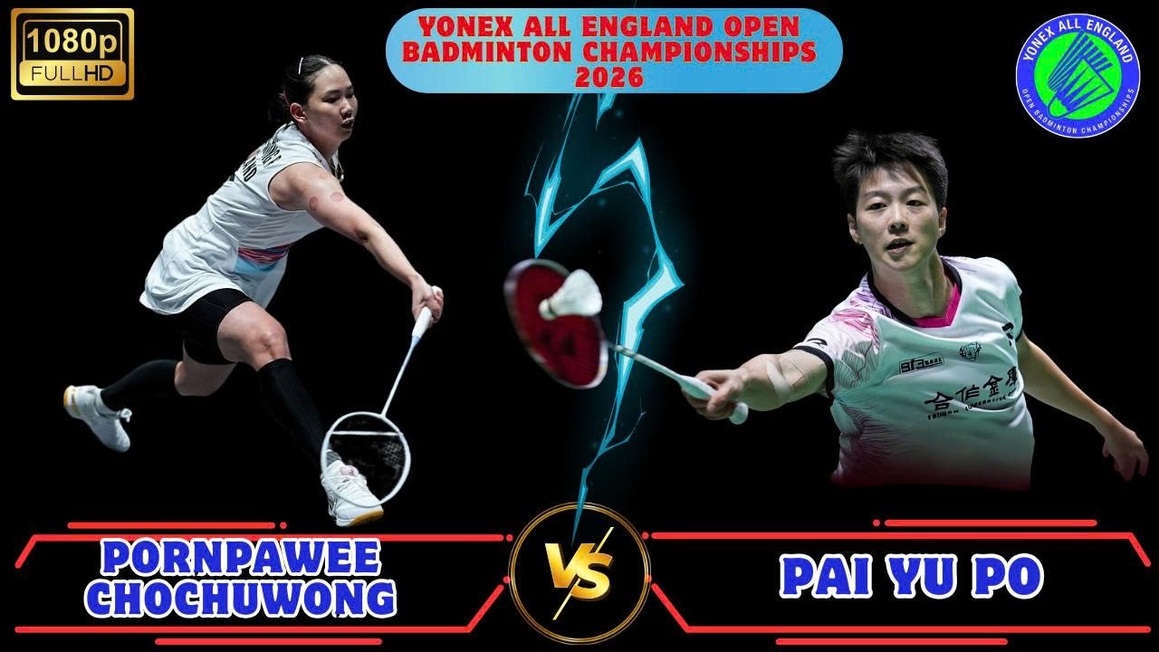 พรปวีณ์ ช่อชูวงศ์ vs ไป๋ หยูโป | YONEX All England Open 2026