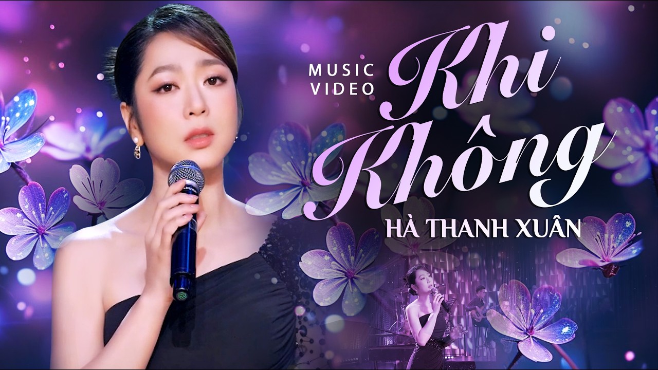 KHI KHÔNG - Hà Thanh Xuân | Hà Thanh Xuân Official MV | Nhạc Trữ Tình Hải Ngoại 2026 Mới Nhất