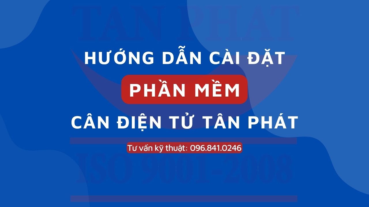 HƯỚNG DẪN CÀI ĐẶT PHẦN MỀM CÂN ĐIỆN TỬ TÂN PHÁT