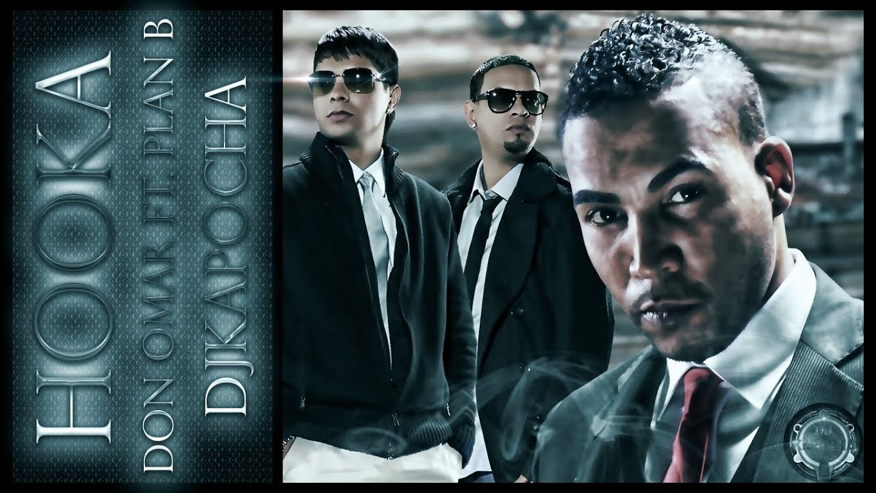 Hooka - Don Omar ft. Plan B (Dj Kapocha)