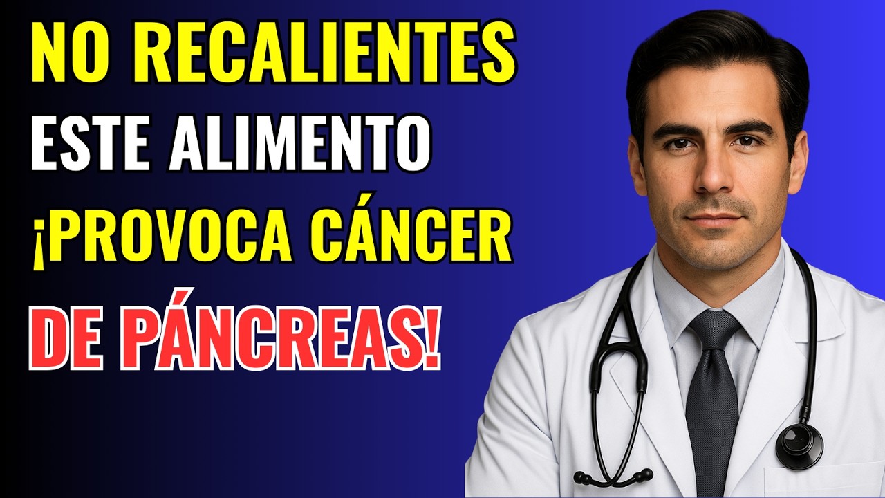 El Médico Revela 6 Alimentos Recalentados que Aumentan el Riesgo de Cáncer de Páncreas
