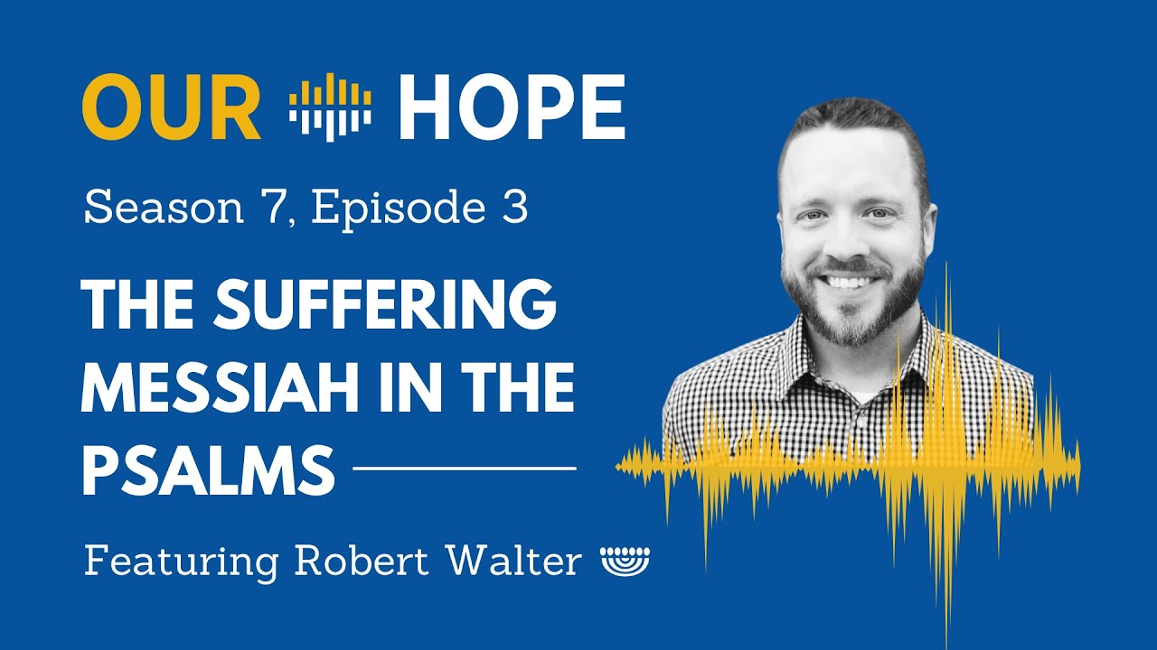 S7E3: The Suffering Messiah in the Psalms