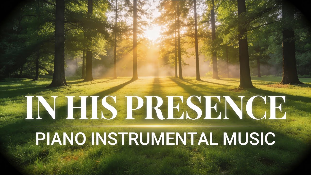 In His Presence 1 Hour Soaking Worship Instrumental Music for Prayer and Peace