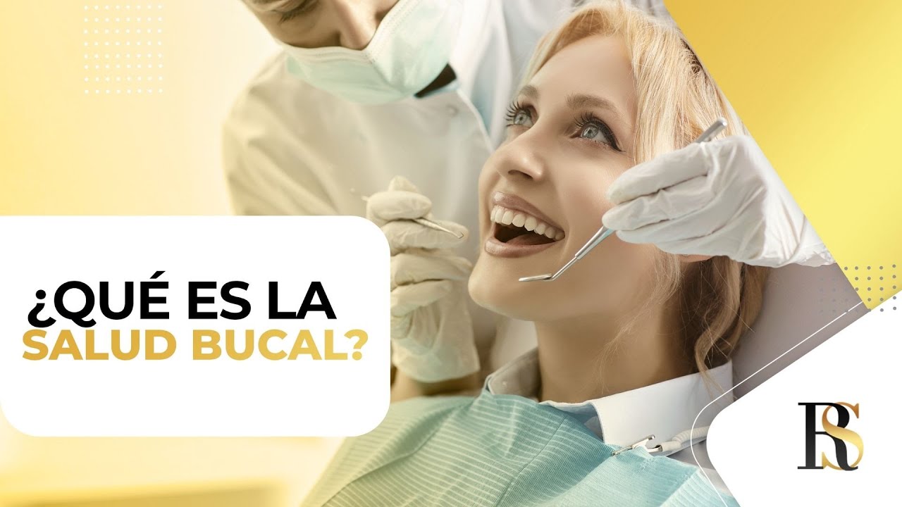 ¿QUÉ ES LA SALUD BUCAL?
