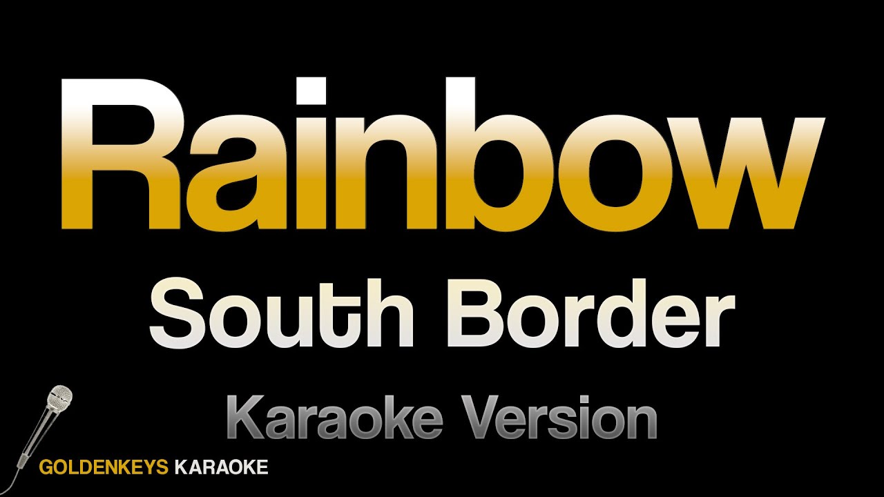 Rainbow - South Border (HQ Karaoke)