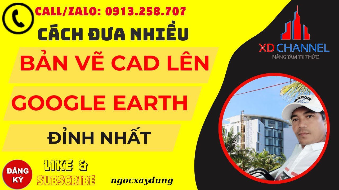Cách xuất nhiều bản vẽ CAD trực tiếp lên Google Earth mới nhất năm 2026