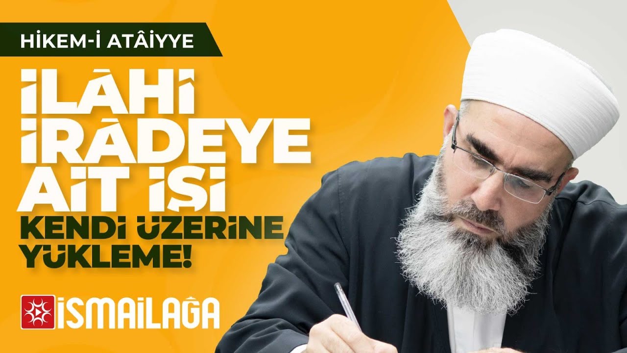 Hikem-i Atâiyye 11: İlahi İdareye Ait İşi Yüklenme - Mahmud Eren Hoca Efendi