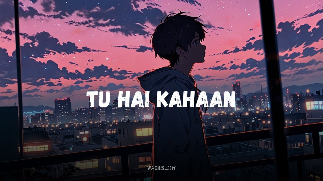 Tu Hai Kahan 🎧 | Best Relationship song 🥀 | @waqtslow