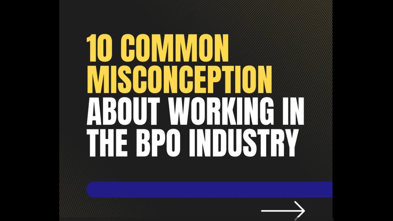 10 Common misconception about working in the BPO Industry