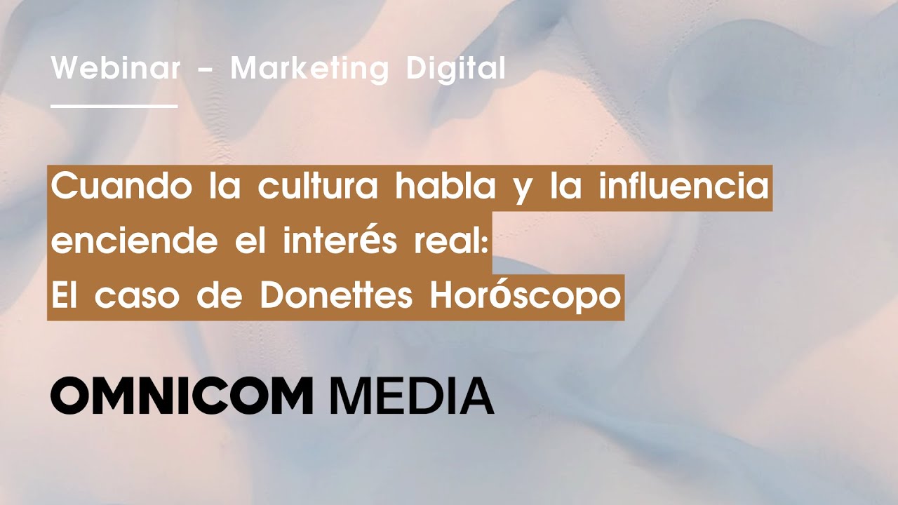 Omnicom Media. Cuando la cultura habla y la influencia enciende interés real.Caso Donettes Horóscopo