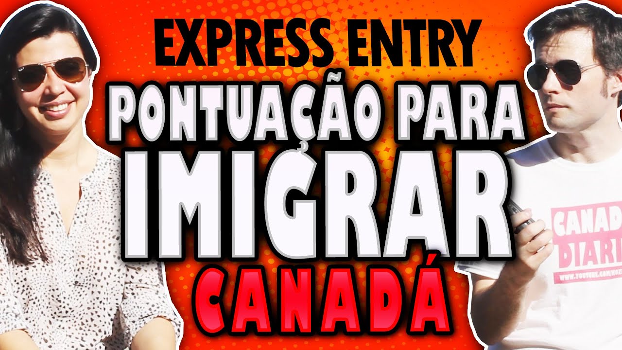 PONTUAÇÃO PARA IMIGRAR PARA O CANADÁ - EXPRESS ENTRY