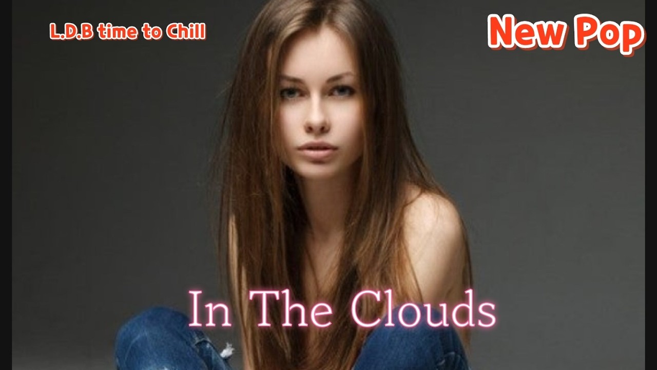 [New Pop] In The Clouds - L.D.B time to Chill |CY promise healing music|