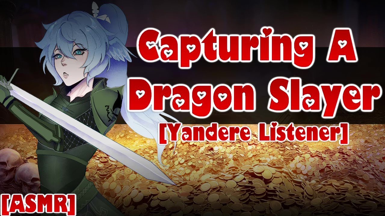 Capturing A Dragon Slayer [ASMR/Audio Roleplay] [F4A] [Yandere/Dragon Listener] [Enemies to Lovers]