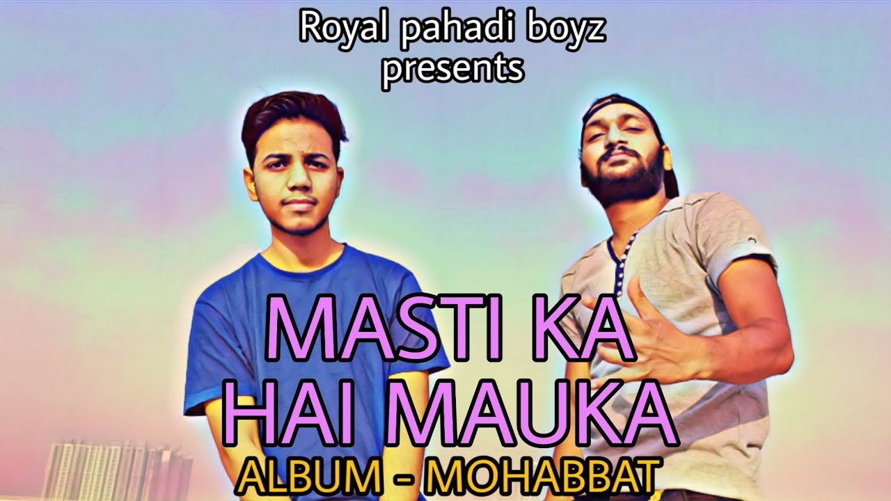 MASTI KA HAI MAUKA | official hindi song 2020 | Diwakar Singh |Neeraj Rawat | Album - Mohabbat