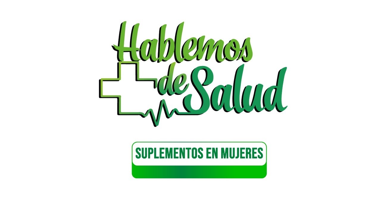 Hablemos de Salud 094 -   Suplementación para mujeres