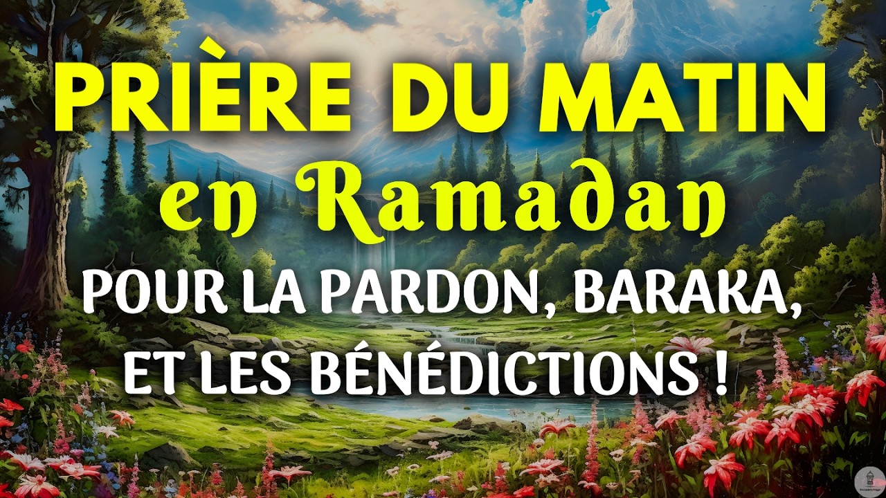 🌅 Prière du Matin des Derniers Jours du Ramadan pour Pardon, Baraka et Abondance Divine