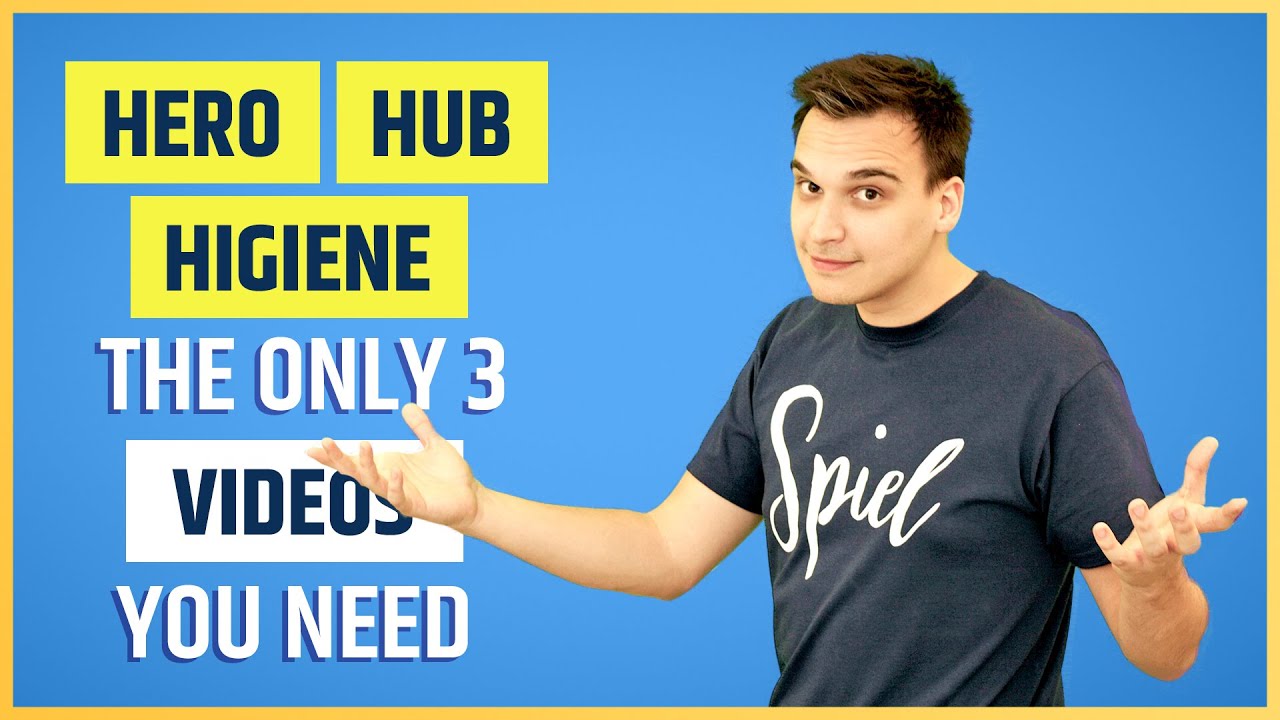 Hero, Hub, Hygiene : The Only 3 Videos You Need