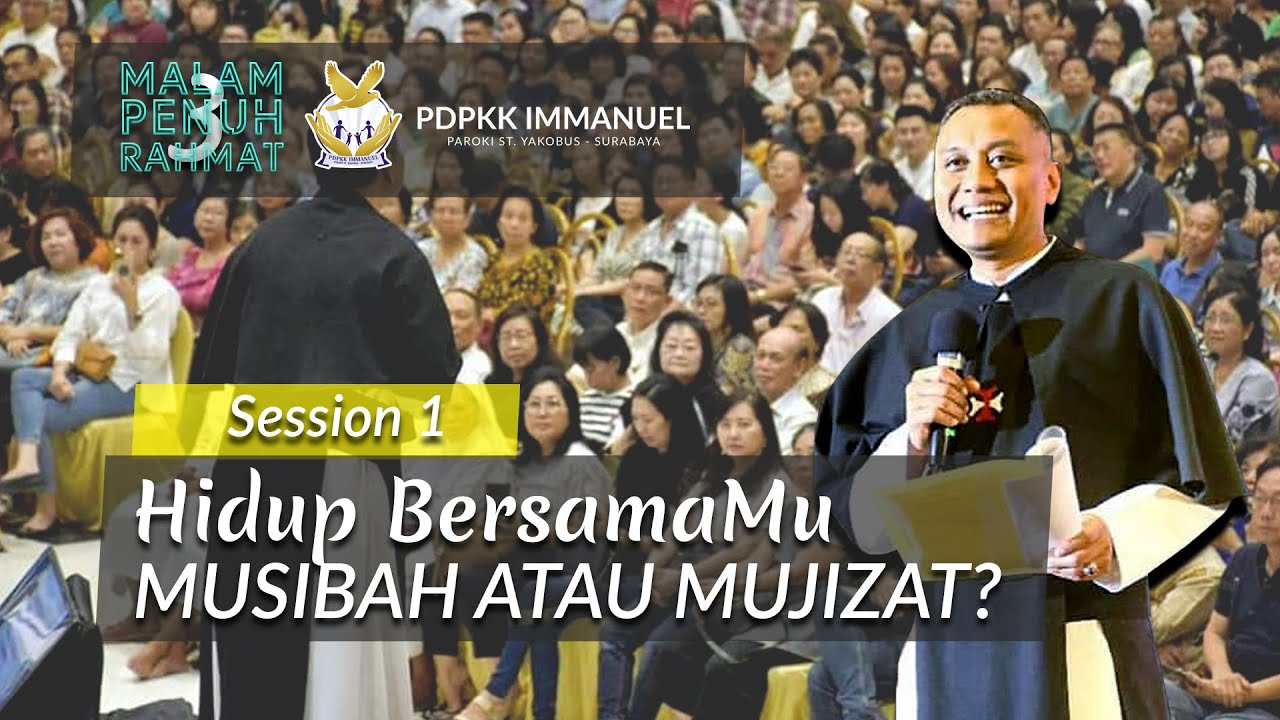Hidup Bersamamu, Musibah atau Mujizat - Rm. Eko Wahyu, OSC - PDPKK IMMANUEL (Session 1)