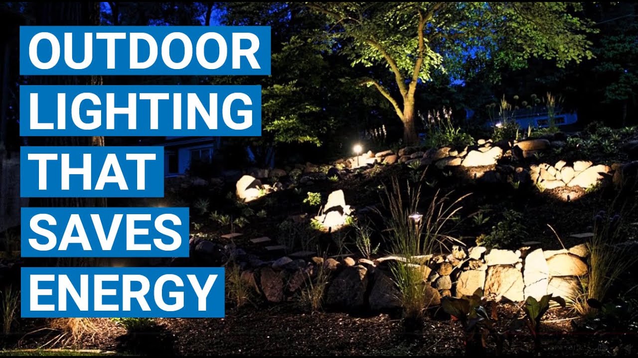 Outdoor Lighting That Saves Energy | Design, Installation and Fixture Options
