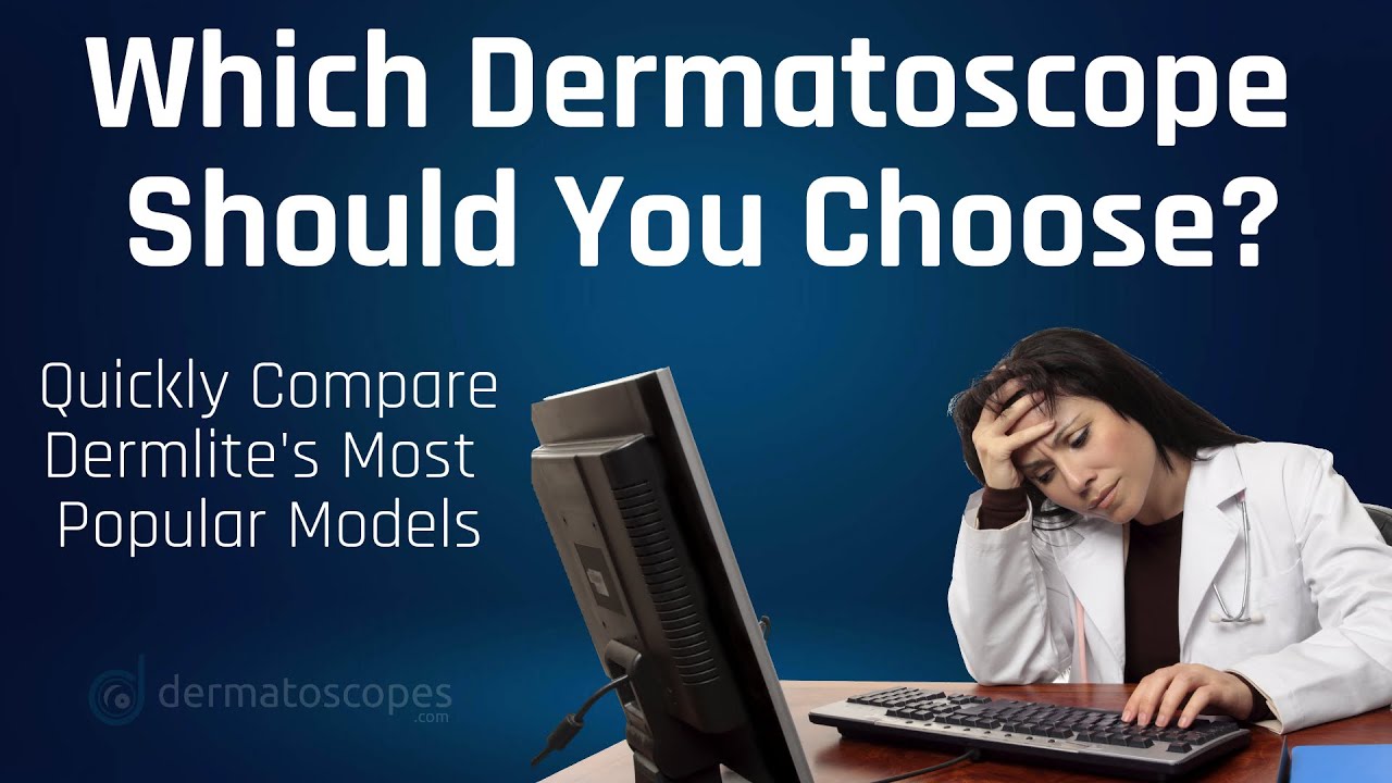 Which Dermlite Dermatoscope is Right For You?