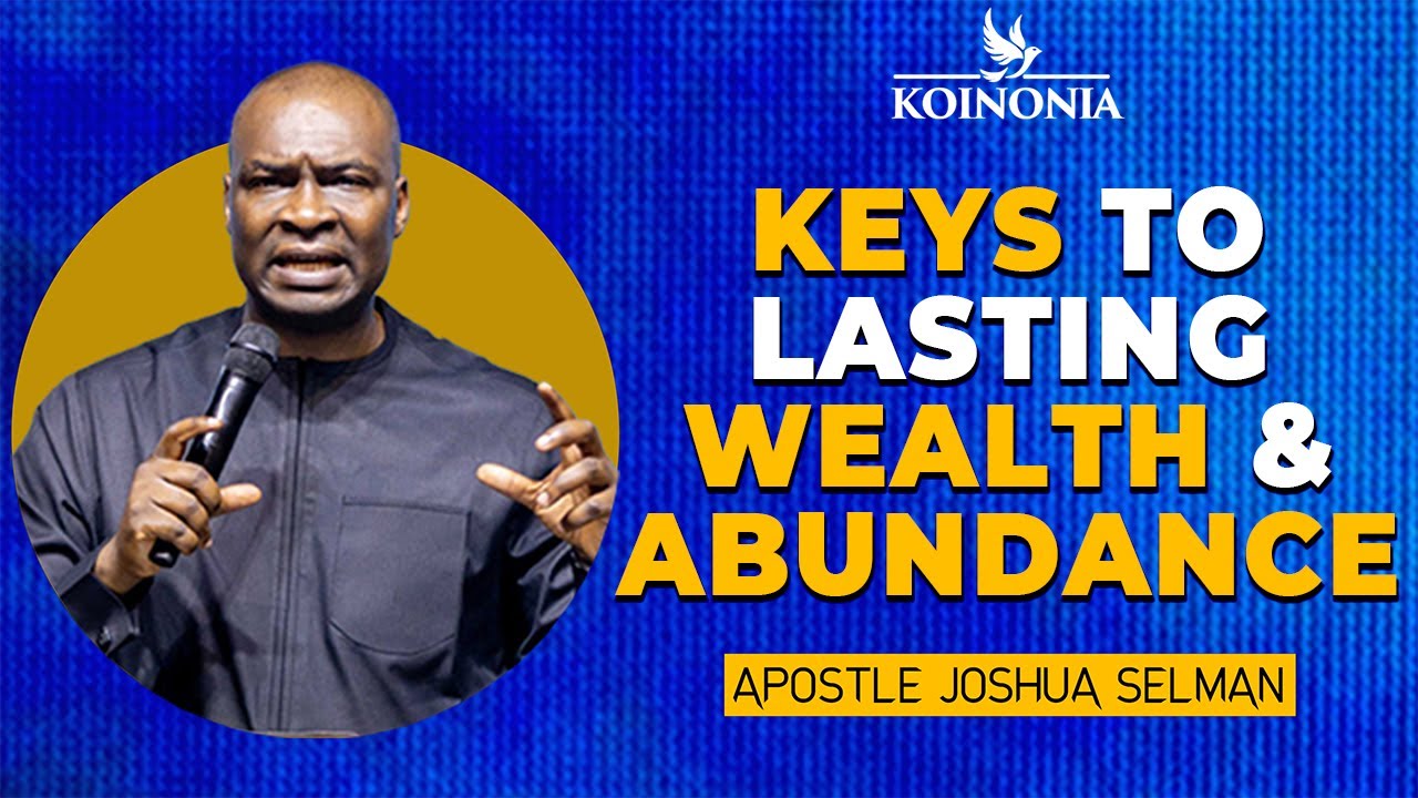Keys To Lasting Wealth & Abundance | Apostle Joshua Selman