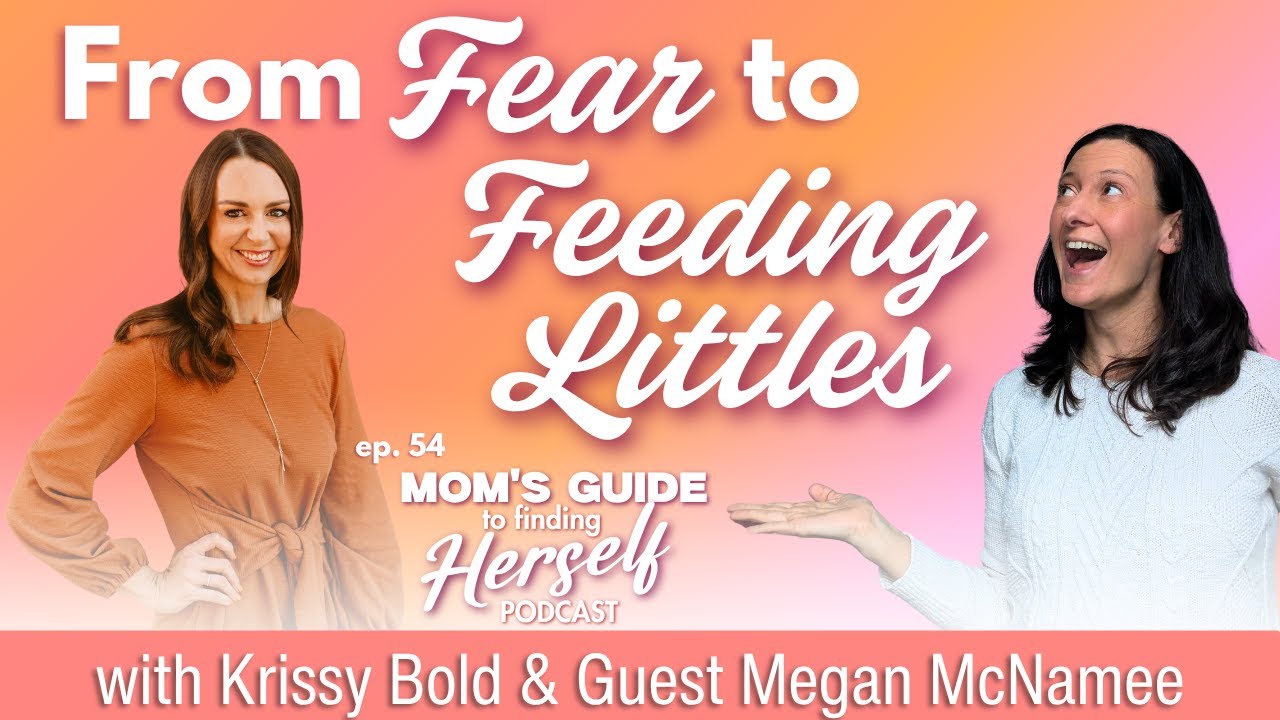 From Fear to Feeding Littles with Megan McNamee (E54)