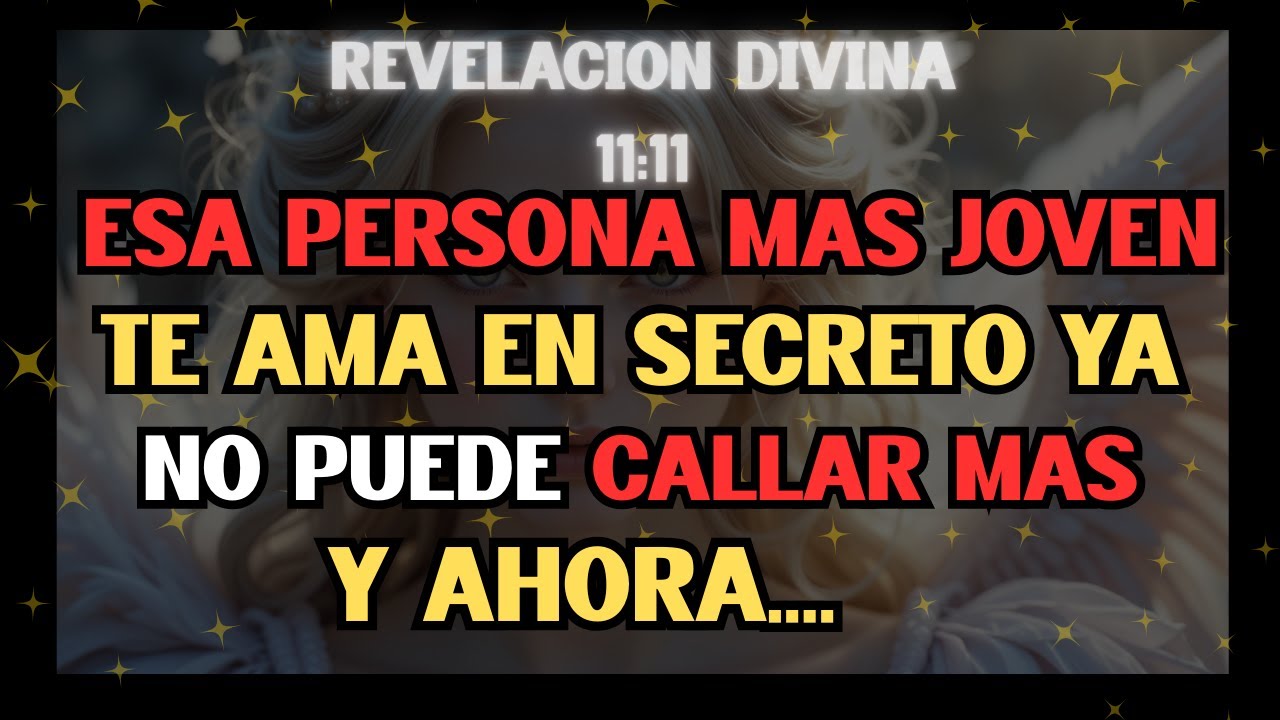 REVELACIÓN DIVINA: ESA PERSONA MÁS JOVEN TE AMA EN SECRETO Y NO PUEDE CALLAR MÁS...