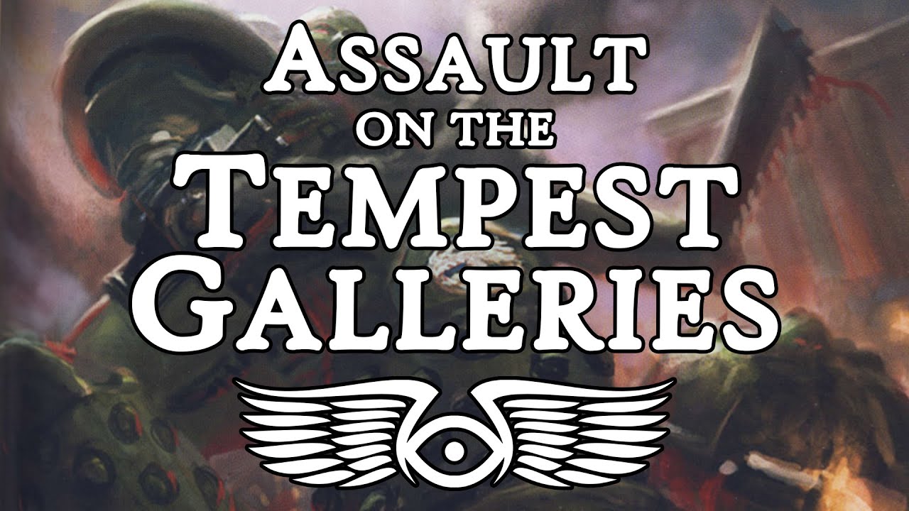 Assault on the Tempest Galleries: A Unification Wars Battle (Warhammer 40,000 & Horus Heresy Lore)