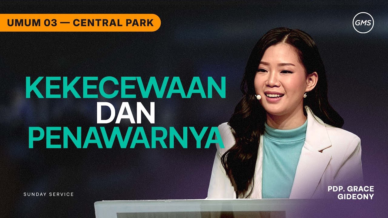 IBADAH UMUM 3 | KEKECEWAAN DAN PENAWARNYA - PDP. GRACE GIDEONY (GMS CENTRAL PARK)