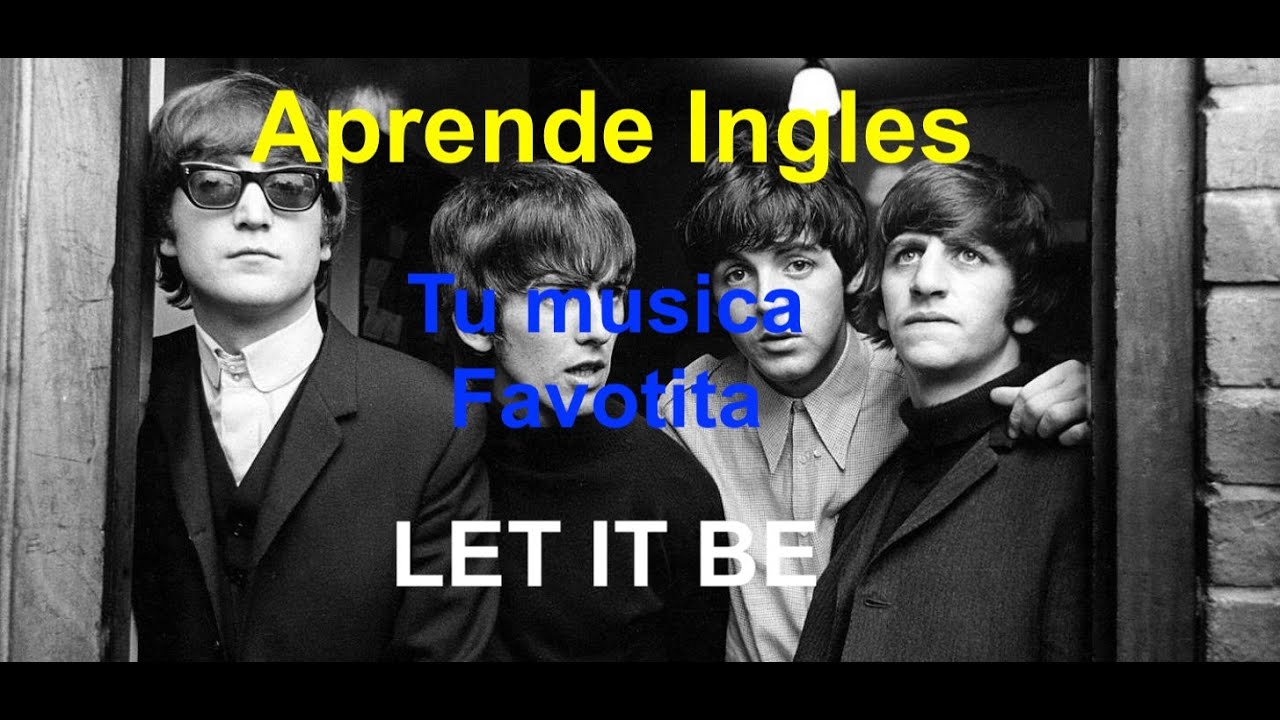 LET IT BE Aprende Inglés con tu musica favorita