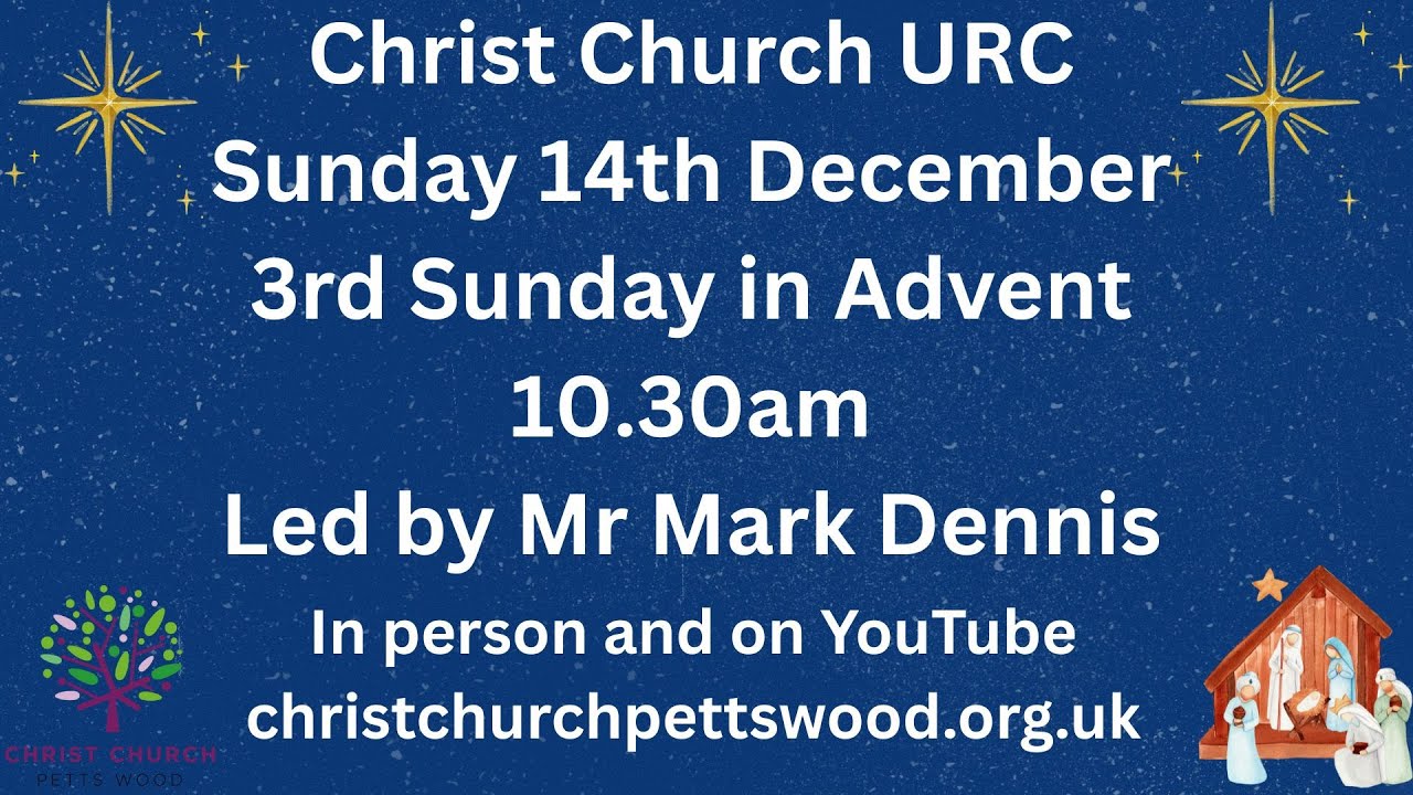 Morning Worship -  Sunday 14th December @10.30am