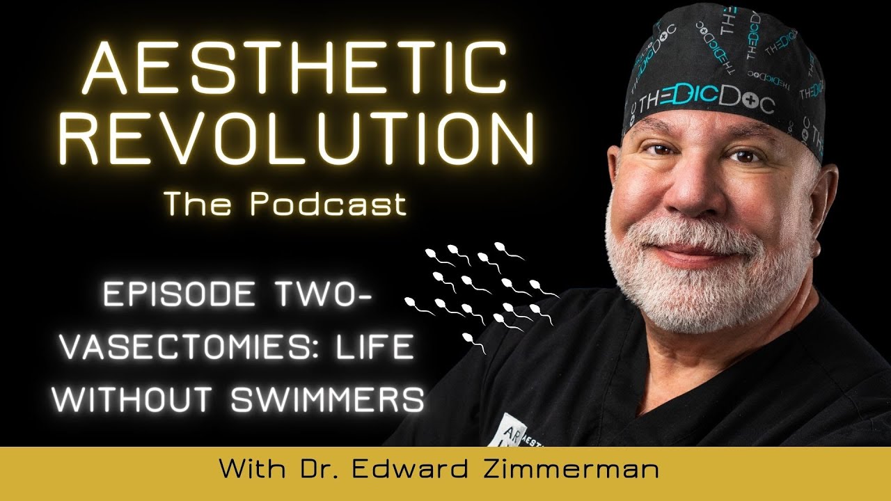 Aesthetic Revolution the Podcast Video Episode 2- Vasectomies: Life Without Swimmers