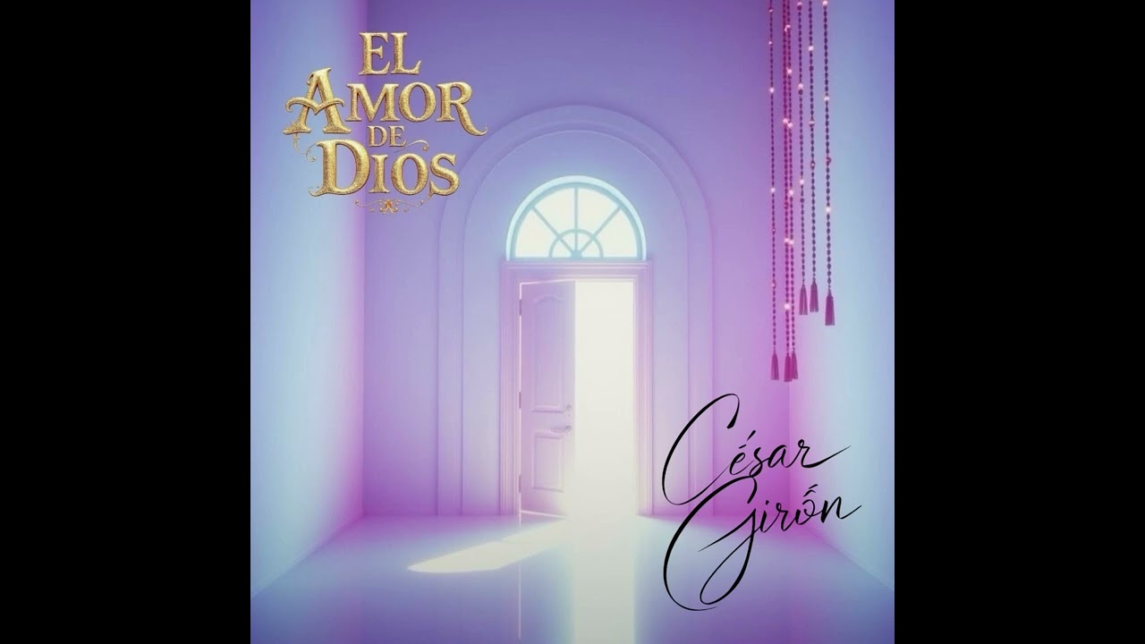 EL AMOR DÉ DIOS ( CÉSAR GIRÓN ) música cristiana 