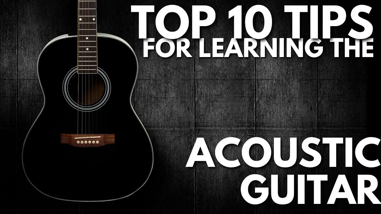10 Top Tips For Learning Acoustic Guitar