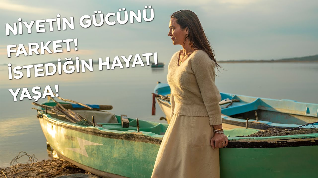 Niyetin gücünü Farket İstediğin Hayatı Yaşa
