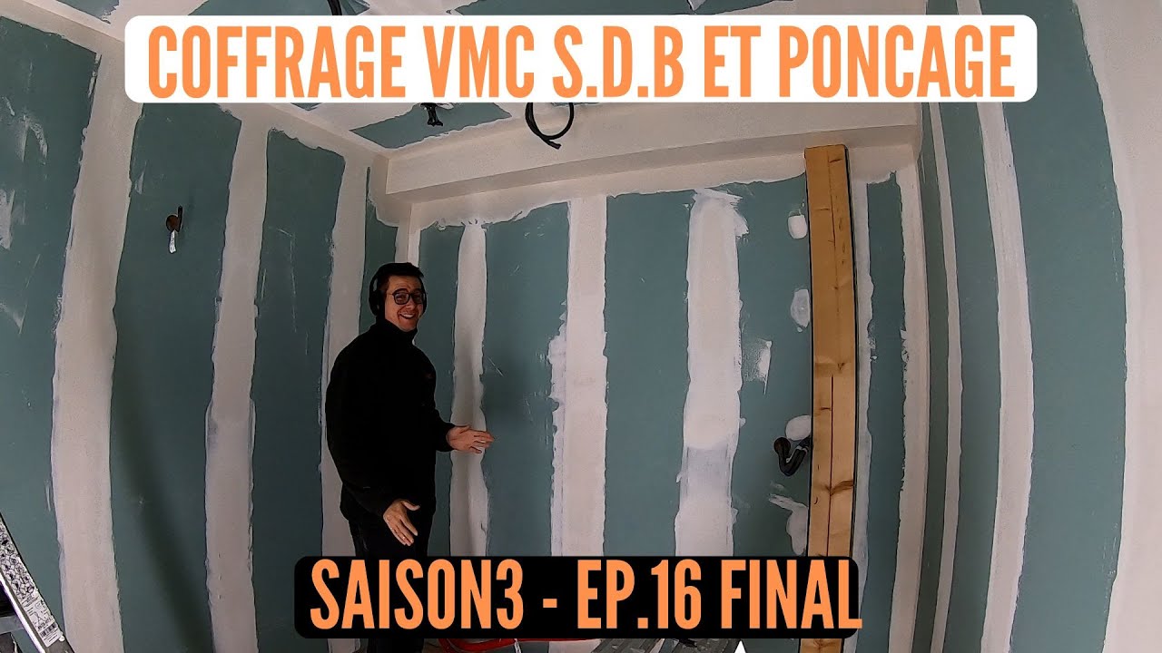S3E16 RENOVATION GRANGE: CREATION COFFRAGE V.M.C SALLE DE BAIN ET PONCAGE DES ENDUITS (C'EST LE FUN)