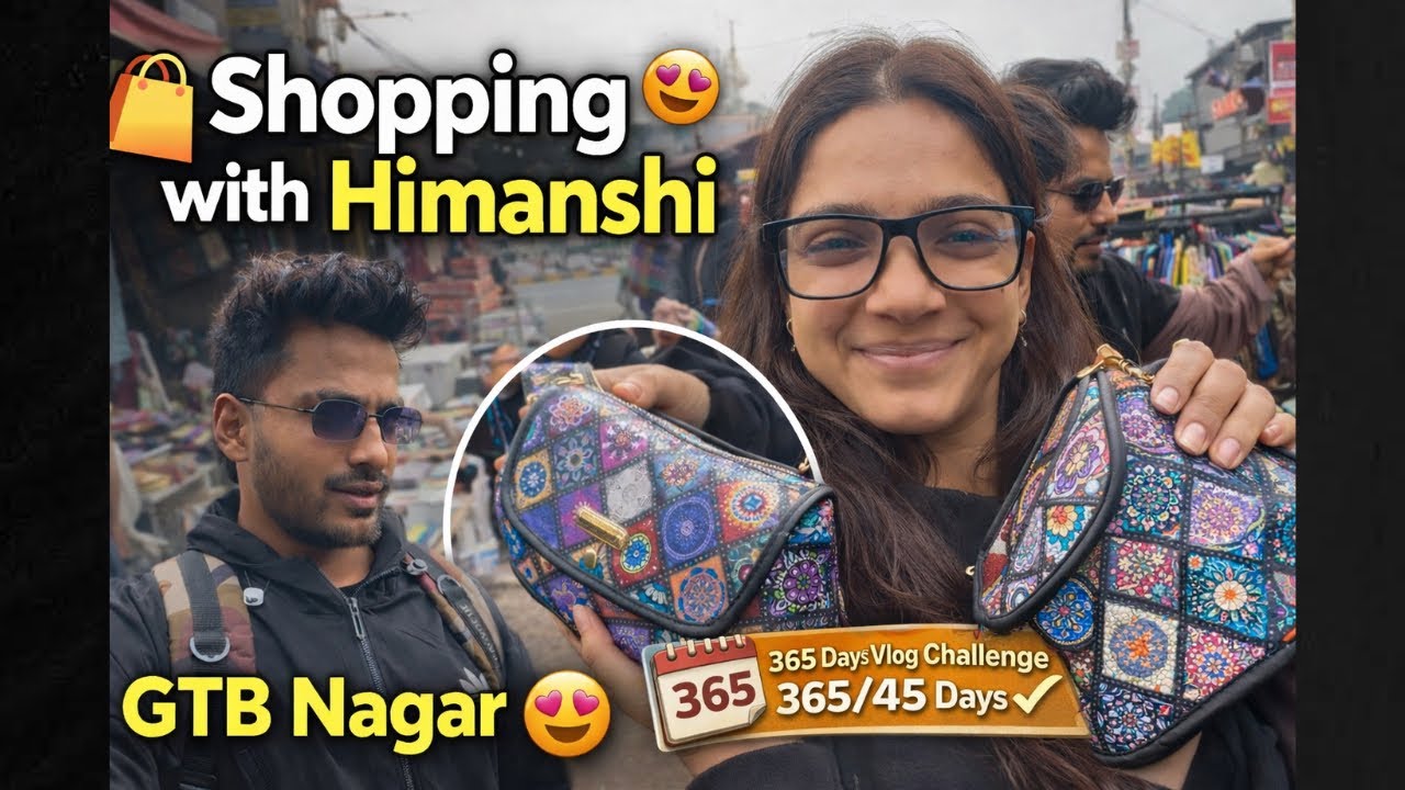 🛍️ Himanshi ke saath Shopping. GTB Nagar Market😍