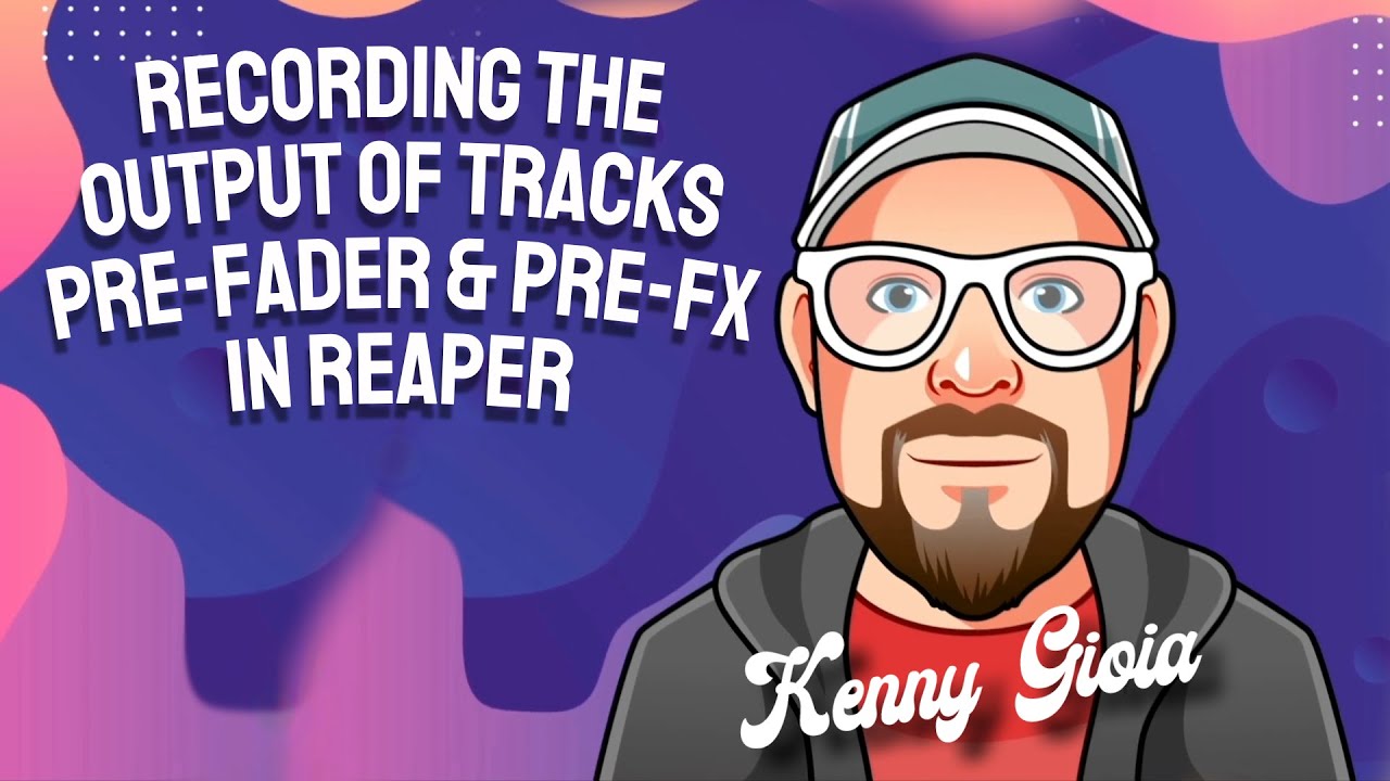 Запись выходных данных треков — Pre Fader и Pre FX в REAPER
