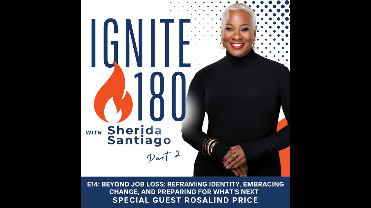 Beyond Job Loss: Reframing Identity, Embracing Change, and Preparing for What's Next | Part 2