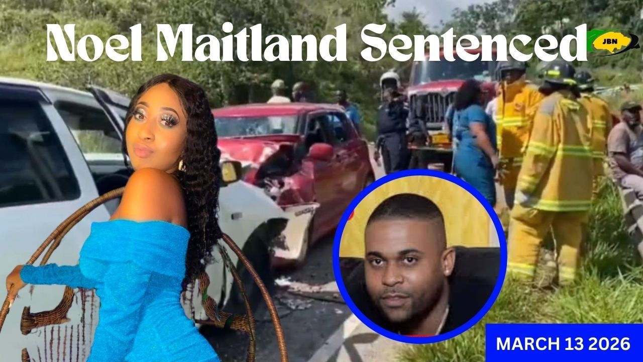 Jamaica News Today Friday March 13, 2026 | Noel Maitland sentenced to life |Two cut down by cops/JBN